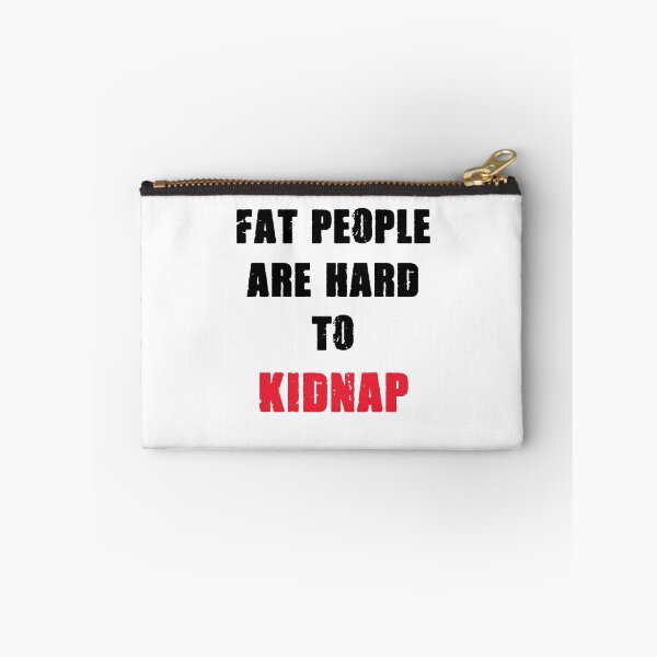 Item preview, FAT PEOPLE ARE HARD TO KIDNAP designed and sold by MallsD.