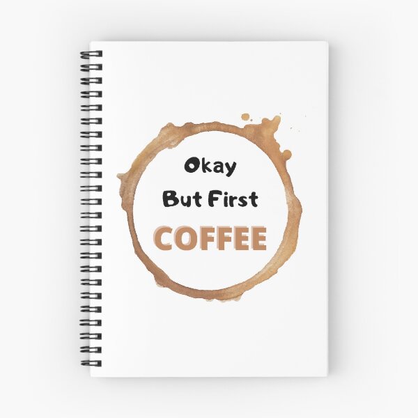 Item preview, Okay But First Coffee | International Coffee Day - Funny and Cute  Quotes designed and sold by Designspot2020.