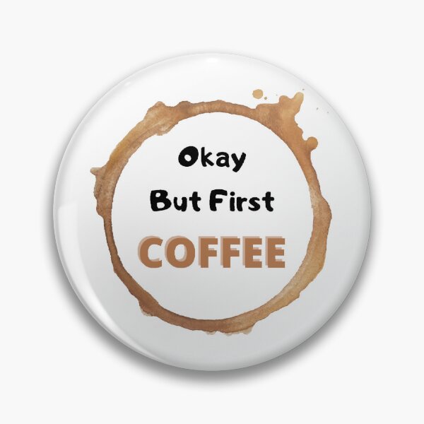 Item preview, Okay But First Coffee | International Coffee Day - Funny and Cute  Quotes designed and sold by Designspot2020.