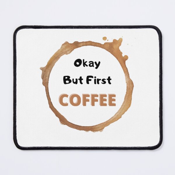 Item preview, Okay But First Coffee | International Coffee Day - Funny and Cute  Quotes designed and sold by Designspot2020.