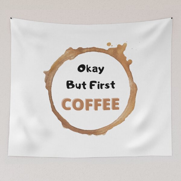 Item preview, Okay But First Coffee | International Coffee Day - Funny and Cute  Quotes designed and sold by Designspot2020.