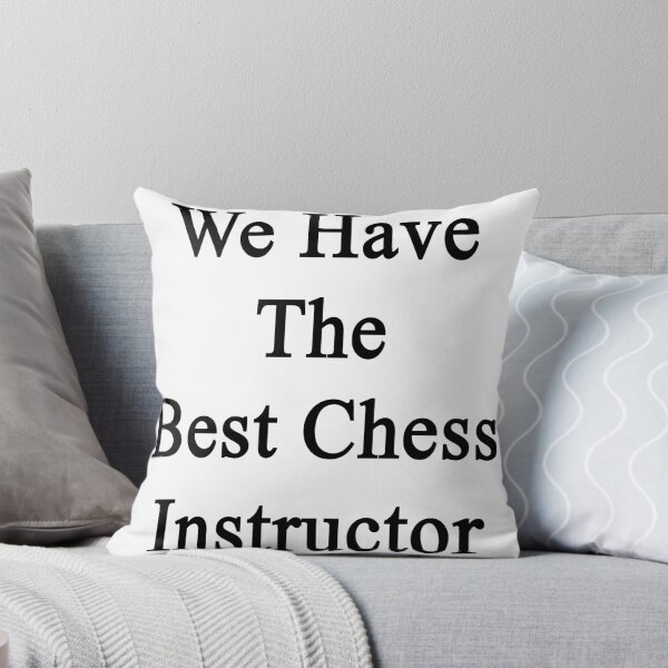 Item preview, We Have The Best Chess Instructor  designed and sold by supernova23.