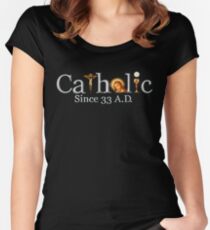 Catholic Since 33 AD T-Shirt Jesus Crucifix Eucharist Women's Fitted Scoop T-Shirt