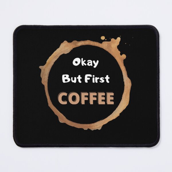 Item preview, Okay But First Coffee | International Coffee Day - Funny and Cute  Quotes designed and sold by Designspot2020.
