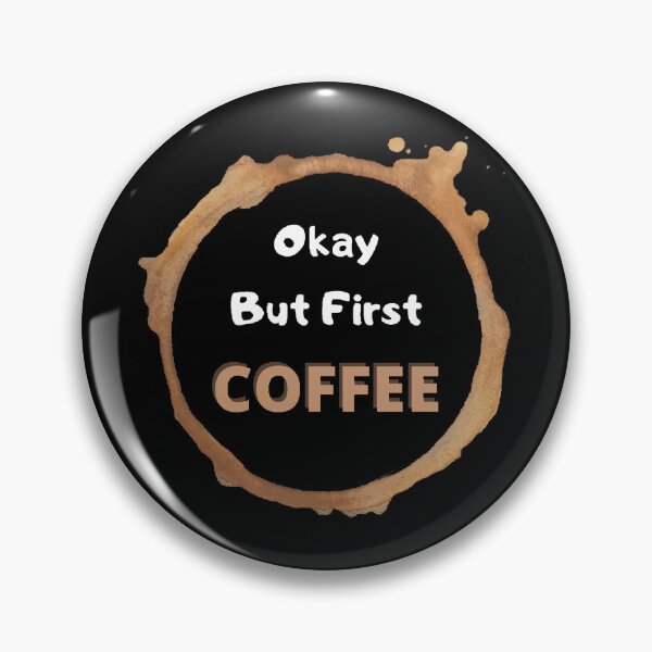 Item preview, Okay But First Coffee | International Coffee Day - Funny and Cute  Quotes designed and sold by Designspot2020.