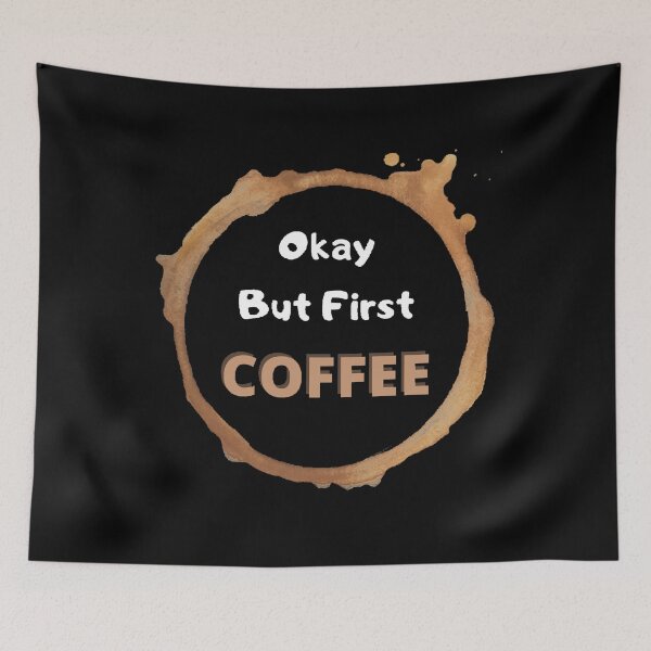 Item preview, Okay But First Coffee | International Coffee Day - Funny and Cute  Quotes designed and sold by Designspot2020.