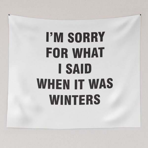 Item preview, I'M SORRY FOR WHAT I SAID WHEN IT WAS WINTERS designed and sold by MallsD.