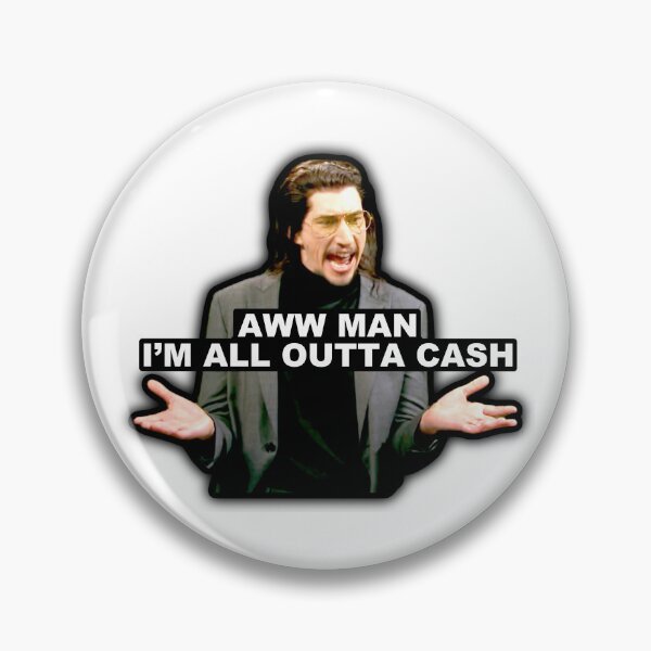 Item preview, Aww Man I'm All Outta Cash designed and sold by Cuttintees.