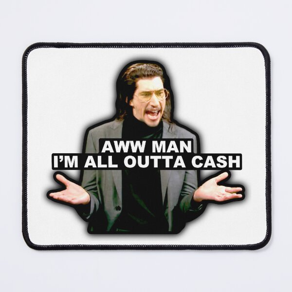 Item preview, Aww Man I'm All Outta Cash designed and sold by Cuttintees.