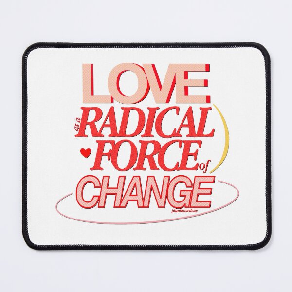 Item preview, love as a radical force of change designed and sold by plantbasedsav.