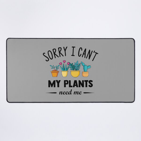Item preview, Sorry I Can't My Plants Need Me Funny Houseplant Addict designed and sold by goodspy.