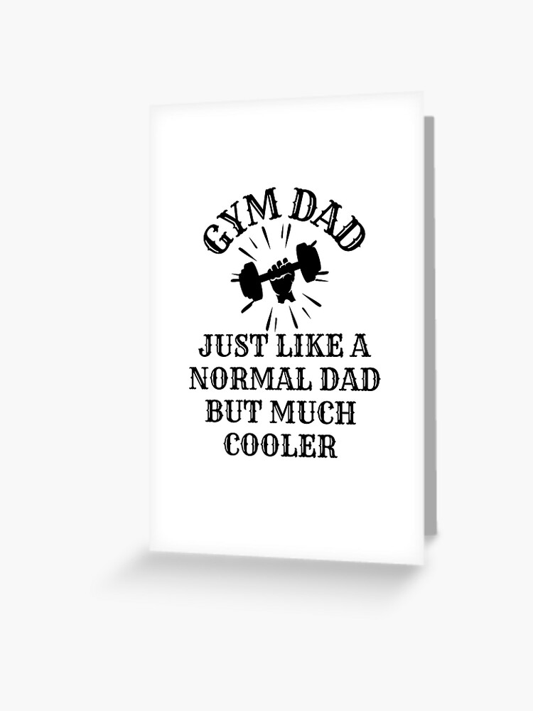 Funny Gym Dad Father Daddy Workout Quote Fathers Day Christmas Birthday  Gifts | Greeting Card