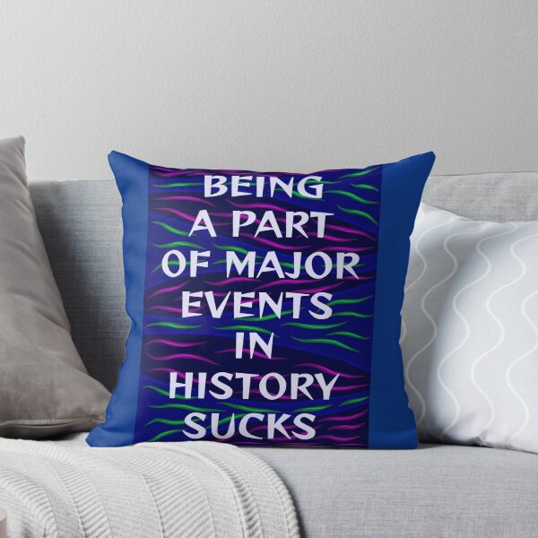 Item preview, Radical Feminist Humanist Quote - Being A Part Of Major Events In History Sucks designed and sold by LethalPixieDust.