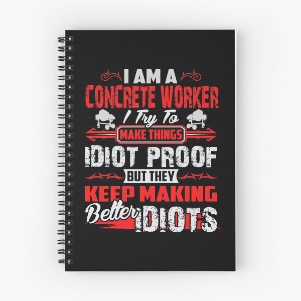 Item preview, I Am A Concrete Worker I Try To Make Things Idiot Proof But They Keep Making Better Idiots designed and sold by todayshirt.