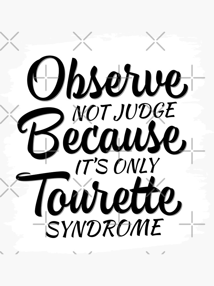 "Observe Not Judge It’s Only Tourette Syndrome, Tourettes Awareness
