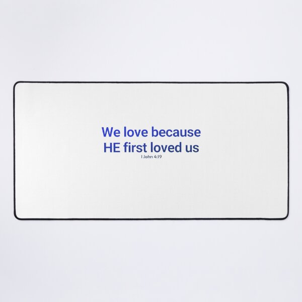 Item preview, 1 John 4:19 We love because he first loved us (Blue) designed and sold by rainbowsinks.