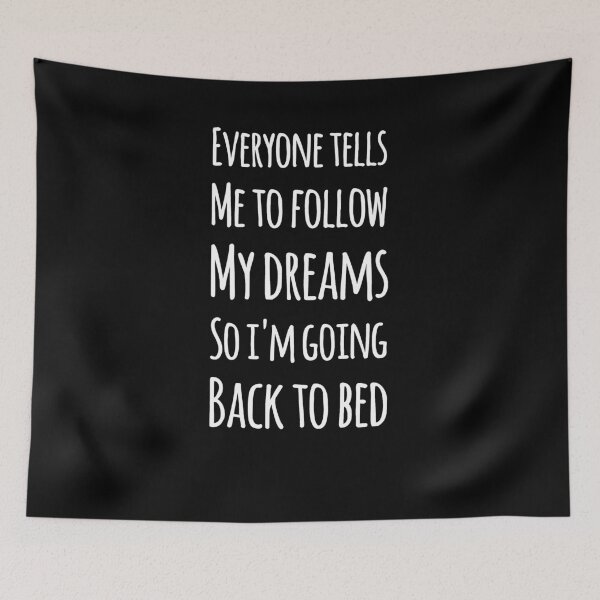 Item preview, Everyone tells me to follow my dreams so I'm going to bed designed and sold by alexmichel91.