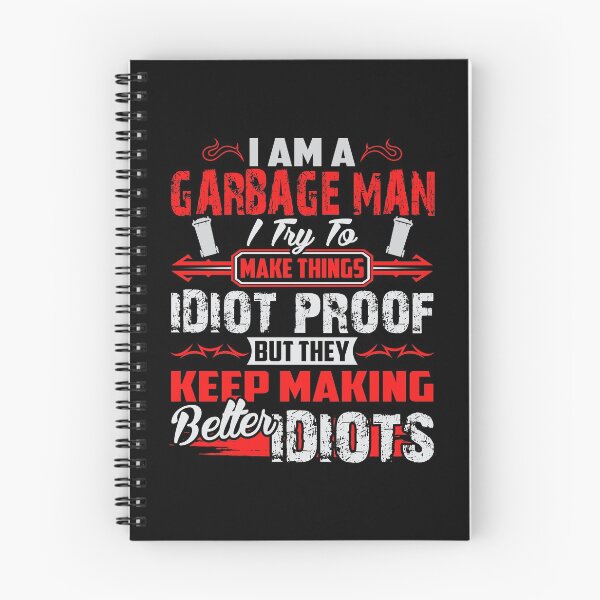 Item preview, I Am A Garbage Man I Try To Make Things Idiot Proof But They Keep Making Better Idiots designed and sold by todayshirt.