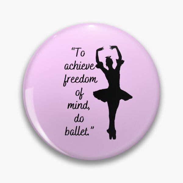 Item preview, "To achieve freedom of mind do ballet - ballet girl" designed and sold by YorkStyle.