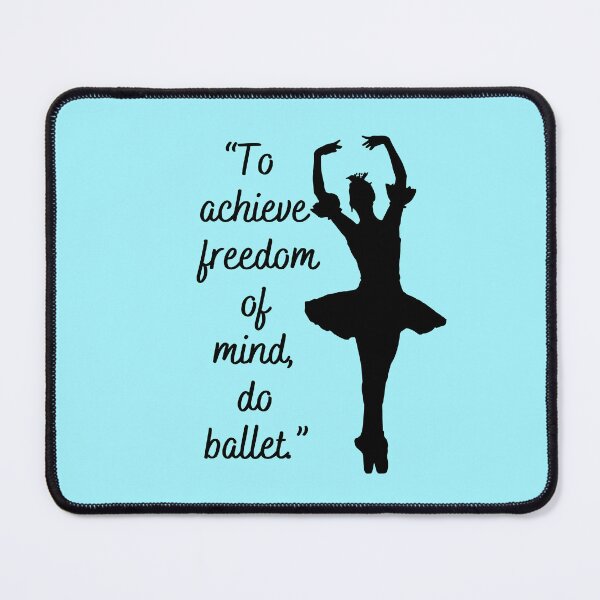Item preview, "To achieve freedom of mind do ballet - ballet girl" designed and sold by YorkStyle.