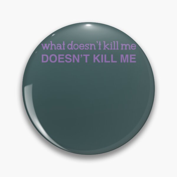 Item preview, Next to Normal What Doesnt Kill Me  designed and sold by Electa-Borer.