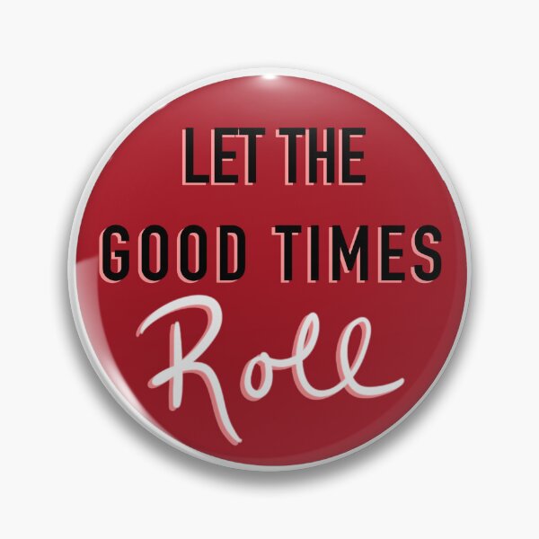 Item preview, let the good times roll designed and sold by emroccs.