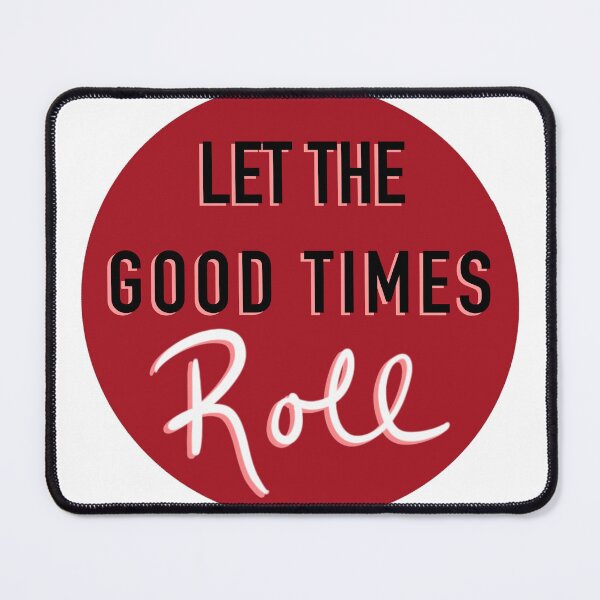 Item preview, let the good times roll designed and sold by emroccs.