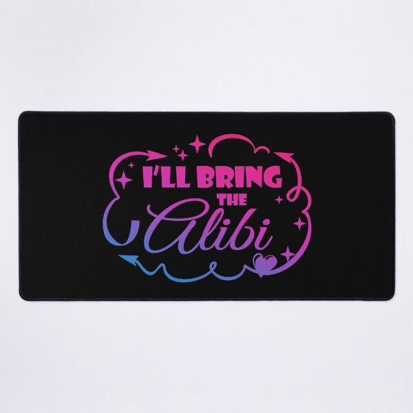 Item preview, I'll Bring The Alibi - Funny Quote designed and sold by WisdomInspired.