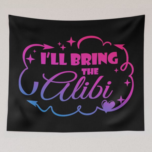 Item preview, I'll Bring The Alibi - Funny Quote designed and sold by WisdomInspired.