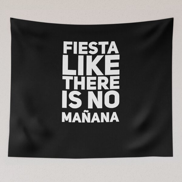 Item preview, Fiesta like there is no manana - party lover designed and sold by alexmichel91.