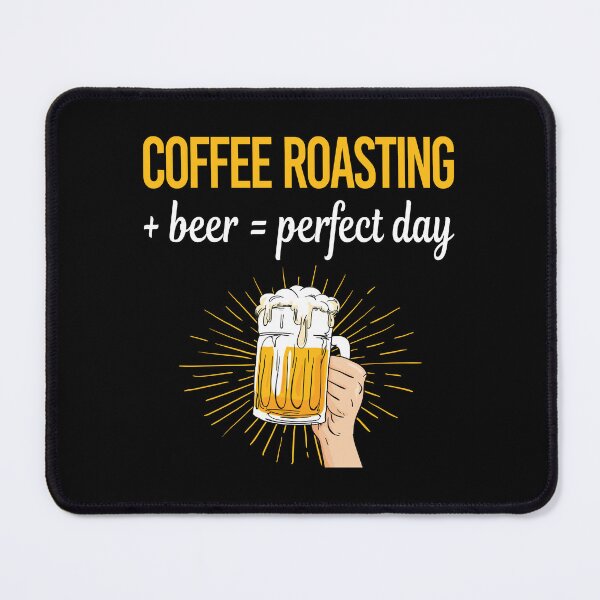 Item preview, Beer Perfect Day Coffee Roasting designed and sold by WigglesDailey.