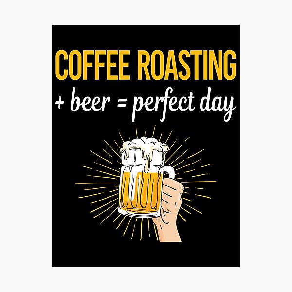 Item preview, Beer Perfect Day Coffee Roasting designed and sold by WigglesDailey.