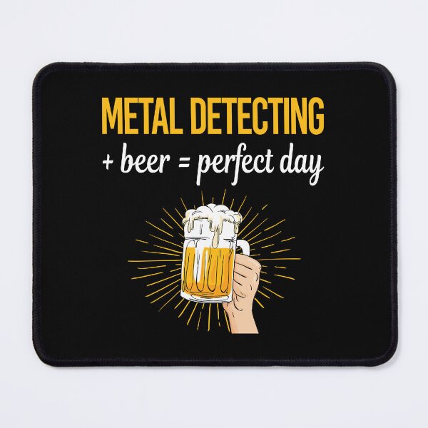 Item preview, Beer Perfect Day Metal Detecting Detectorist designed and sold by WigglesDailey.