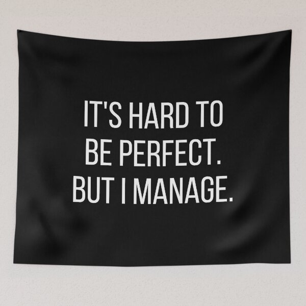 Item preview, It's Hard To Be Perfect, But I Manage. Funny. Typography. White Text. Capitals designed and sold by JellyBeenzz.