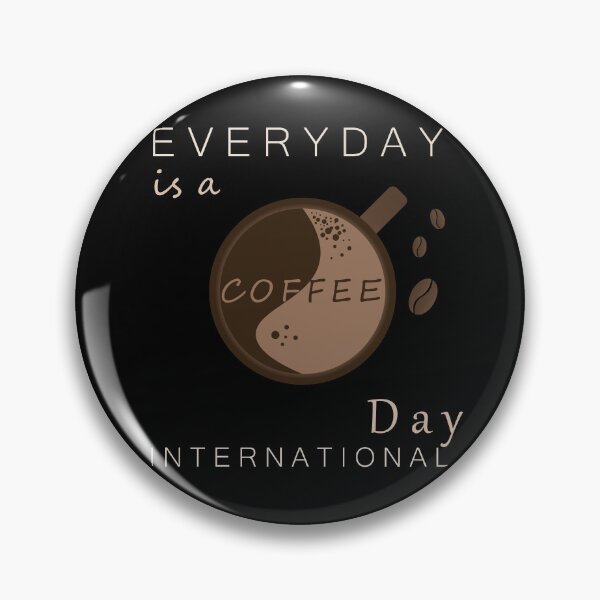 Item preview, EVERYDAY IS A COFFEE INTERNATIONAL DAY | COFFEE LOVERS designed and sold by WINS Rider.