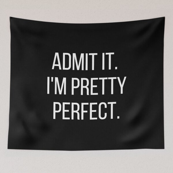 Item preview, Admit It, I'm Pretty Perfect. Funny. Typography. White Text. Capitals designed and sold by JellyBeenzz.