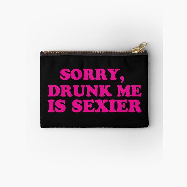 Item preview, Sorry, DRUNK ME is sexier designed and sold by jazzydevil.
