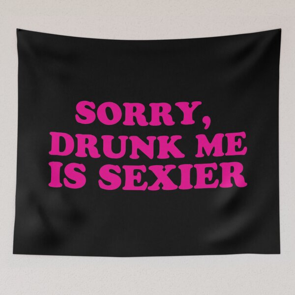 Item preview, Sorry, DRUNK ME is sexier designed and sold by jazzydevil.
