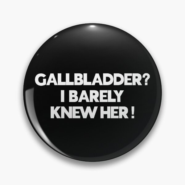 Item preview, Gallbladder? I Barely Knew Her! Funny Surgery Recovery Saying designed and sold by Delightfully Cynical.
