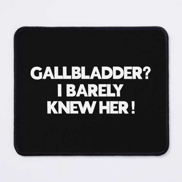 Item preview, Gallbladder? I Barely Knew Her! Funny Surgery Recovery Saying designed and sold by Delightfully Cynical.