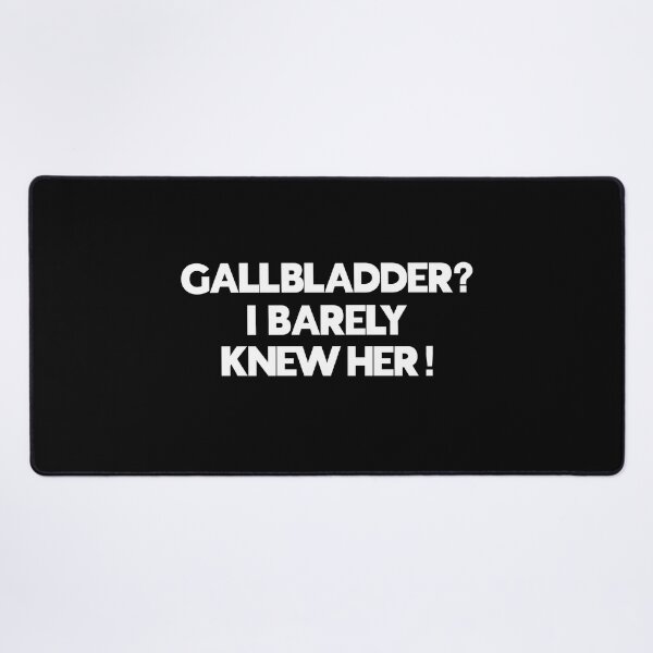 Item preview, Gallbladder? I Barely Knew Her! Funny Surgery Recovery Saying designed and sold by Delightfully Cynical.