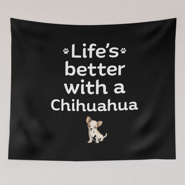 Item preview, LIFE'S BETTER WITH A CHIHUAHUA designed and sold by antipatic.