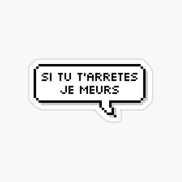 Sticker Fauve Nuits Fauves Autocollant A Bulles Si Tu T Arretes Je Meurs Par Littlebaguette Redbubble