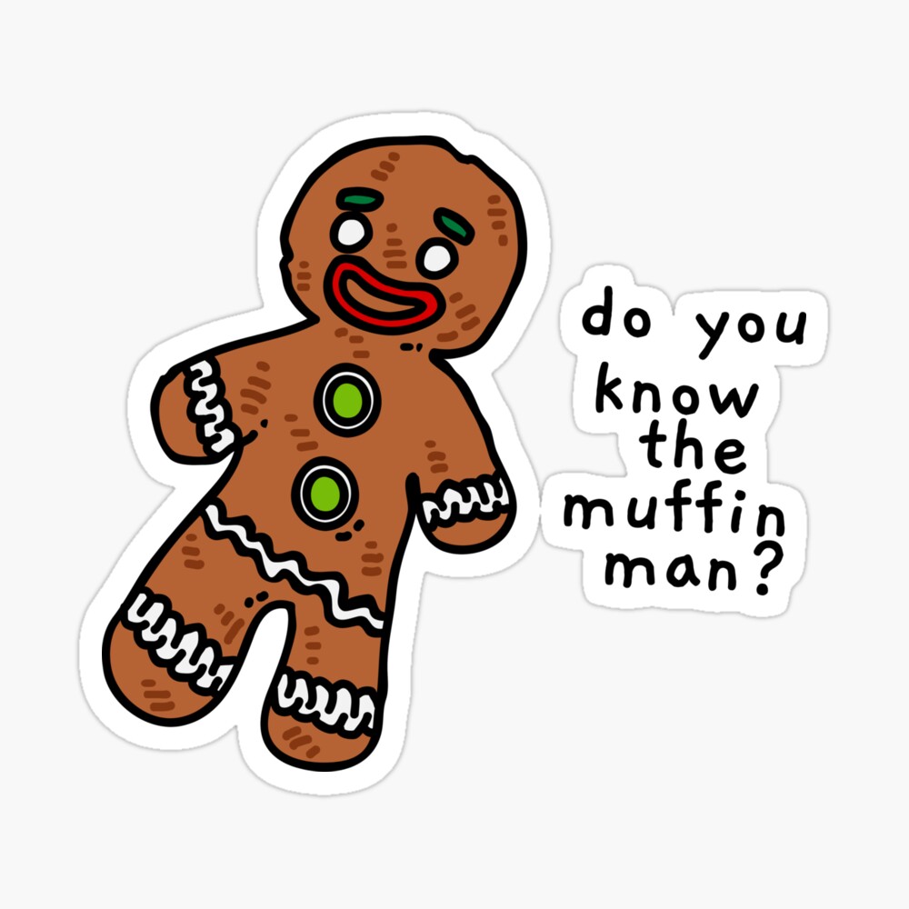 do you know the muffin man?