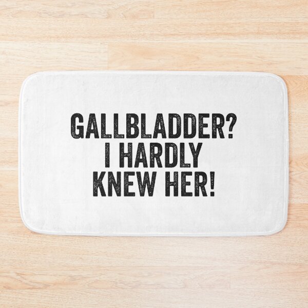 Item preview, Gallbladder? I Hardly Knew Her! Funny Surgery Recovery Saying designed and sold by Delightfully Cynical.