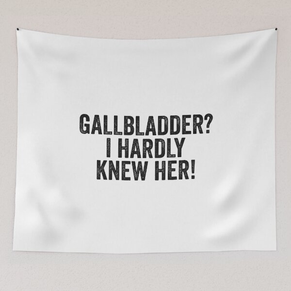 Item preview, Gallbladder? I Hardly Knew Her! Funny Surgery Recovery Saying designed and sold by Delightfully Cynical.