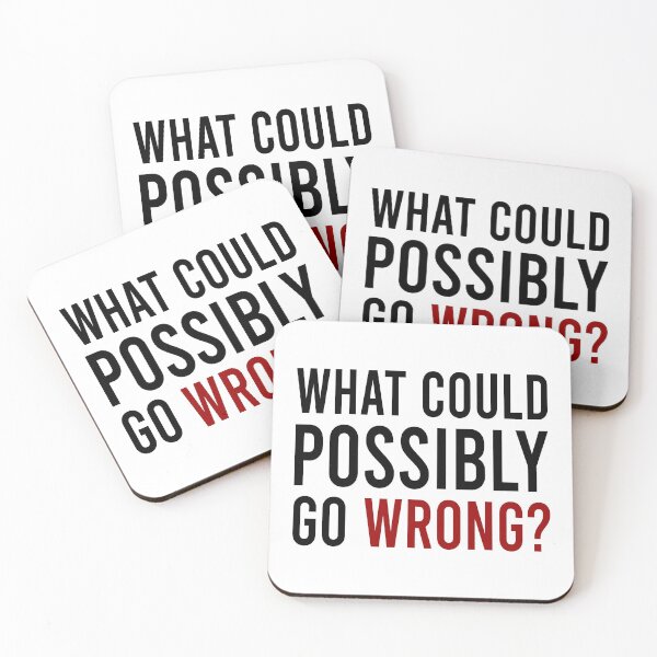 Item preview, What could possibly go wrong designed and sold by Bigilyy.