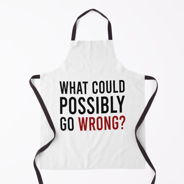 Item preview, What could possibly go wrong designed and sold by Bigilyy.