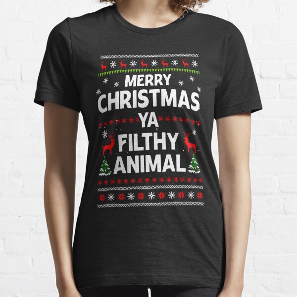 Merry Christmas Ya Filthy Animal Ugly Christmas Sweater Essential T-Shirt