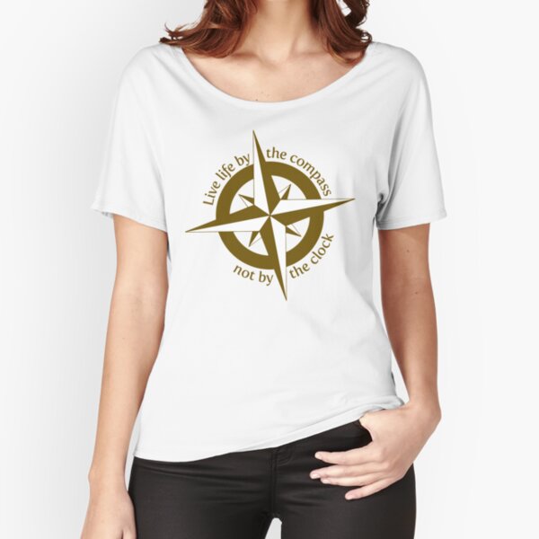 Live by the compass, not the clock Relaxed Fit T-Shirt